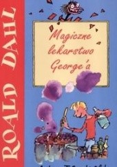 Okładka książki Magiczne lekarstwo George’a Roald Dahl