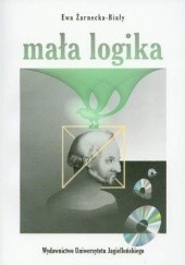 Okładka książki Mała logika. Podstawy logicznej analizy tekstów, wnioskowania i argumentacji Ewa Żarnecka-Biały