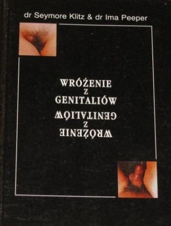 Okładka książki Genitologia. Wróżenie z genitaliów Seymore Klitz, Ima Peeper