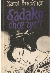 Okładka książki Sadako chce żyć Karol Bruckner