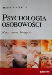 Okładka książki Psychologia osobowości. Nurty, teorie, koncepcje Henryk Gasiul