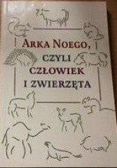 Okładka książki Arka Noego, czyli człowiek i zwierzęta Stanisław Klimaszewski