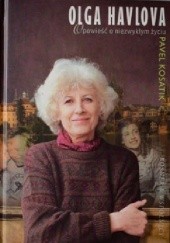 Okładka książki Olga Havlova. Opowieść o niezwykłym życiu Pavel Kosatík