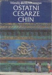 Okładka książki Ostatni cesarze Chin Wasilij Sidichmienow