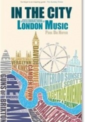 Okładka książki In The City: A Celebration Of London Music Paul Du Noyer