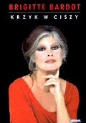 Okładka książki Krzyk w ciszy Brigitte Bardot