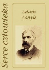 Okładka książki Serce człowieka Adam Asnyk