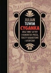 Okładka książki Cyganka oraz inne satyry i humoreski prozą, teksty kabaretowe i aforyzmy Julian Tuwim