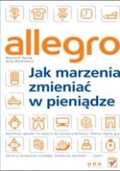 Okładka książki Allegro. Jak marzenia zmieniać w pieniądze Wojciech Kyciak, Jerzy Ronkiewicz