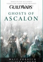 Okładka książki Guild Wars: Ghosts of Ascalon Matt Forbeck, Jeff Grubb