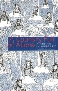 A Country Full of Aliens. A Briton in Hungary