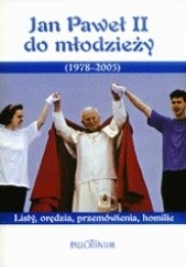 Okładka książki Jan Paweł II do młodzieży (1978-2005). Listy, orędzia, przemówienia, homilie Jan Paweł II (papież)