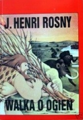 Okładka książki Walka o ogień Joseph Henri Rosny