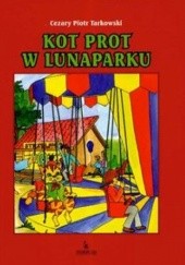 Okładka książki Kot Prot w lunaparku Cezary Piotr Tarkowski