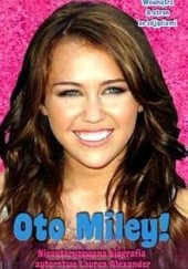 Okładka książki Biografia Hannah Montana. Oto Miley! Lauren Alexander