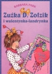 Okładka książki Zuźka D. Zołzik i walentynka-landrynka Barbara Park