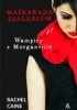 Okładka książki Wampiry z Morganville: Maskarada szaleńców Rachel Caine