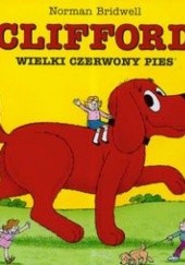 Okładka książki Wielki Czerwony Pies /Clifford wielki czerwony pies Norman Bridwell