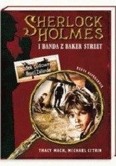 Okładka książki Sherlock Holmes i Banda z Baker Street. Upadek cudownych braci Zlinda Michael Citrin, Tracy Mack