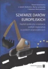 Szafarze darów europejskich /Kapitał społeczny a realizacja polityki regionalnej w polkich wojew