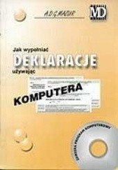 Okładka książki Jak wypełniać Deklaracje używając komputera Alicja Mazur, Dariusz Mazur, Grzegorz Mazur