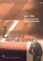 Okładka książki Zarządzanie kosztami działań John A. Miller, Krzysztof Pniewski, Mariusz Polakowski