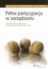 Okładka książki Pełna partycypacja w zarządzaniu. Tajemnica sukcesu największych eksperymentów menedżerskich świata Piotr Prokopowicz,&nbsp;Ryszard Stocki,&nbsp;Grzegorz Żmuda