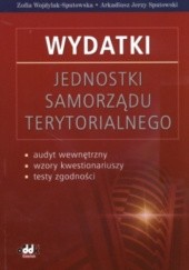 Okładka książki Wydatki Jednostki samorządu terytorialnego Arkadiusz Jerzy Sputowski, Zofia Wojdylak-Sputowska