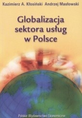 Okładka książki Globalizacja sektora usług w Polsce Kazimierz A. Kłosiński, Andrzej Masłowski