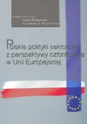 Polskie polityki sektorowe z perspektywy członkostwa w Unii Europejskiej