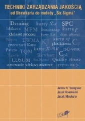 Okładka książki Techniki zarządzania jakością. Od Shewharta do metody „Six Sigma” Jacek Koronacki, Jacek Nieckula, James Thompson