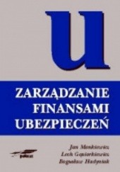 Okładka książki zarządzanie finansami ubezpieczeń Lech Gąsiorkiewicz, Bogusław Had, Jan Monkiewicz