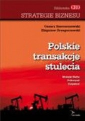 Okładka książki Polskie Transakcje Stulecia Zbigniew Grzegorzewski, Cezary Smorszczewski