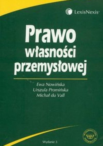 Okładka książki Prawo własności przemysłowej Ewa Nowińska, Urszula Promińska, Michał du Vall