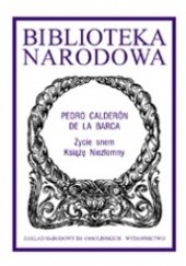 Okładka książki Życie snem; Książę niezłomny Pedro Calderón de la Barca