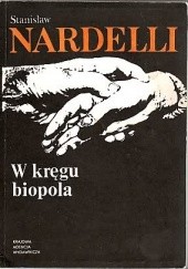 Okładka książki W kręgu biopola Stanisław Nardelli