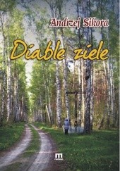 Okładka książki Diable ziele Andrzej Sikora