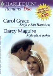 Okładka książki Szejk z San Francisco. Małżeński poker Darcy Maguire, Carol Grace