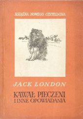 Okładka książki Kawał pieczeni i inne opowiadania Jack London