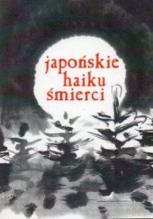 Okładka książki Japońskie haiku śmierci praca zbiorowa