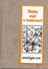 Okładka książki Niemy wiatr w bambusach. Antologia zen Piotr Madej, praca zbiorowa