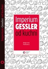 Okładka książki Imperium Gessler od kuchni Małgorzata Pietkiewicz