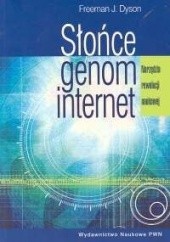 Okładka książki Słońce, Genom, Internet: Narzędzia rewolucji naukowej Freeman John Dyson
