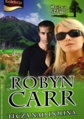 Okładka książki Tęcza nad doliną Robyn Carr