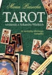 Okładka książki Tarot. Wróżenie z Arkanów Wielkich ze szczyptą zdrowego rozsądku Maria Piasecka