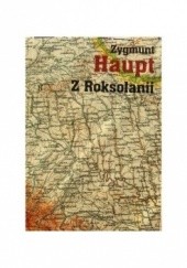 Okładka książki Z Roksolanii Zygmunt Haupt