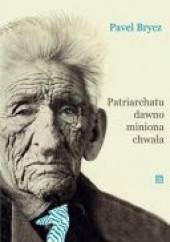 Okładka książki Patriarchatu dawno miniona chwała Pavel Brycz