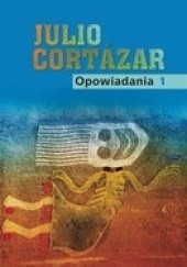 Okładka książki Opowiadania t.1 Julio Cortázar