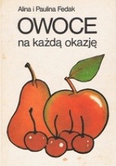 Okładka książki Owoce na każdą okazję Alina Fedak, Paulina Fedak