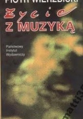 Okładka książki Życie z muzyką Piotr Wierzbicki